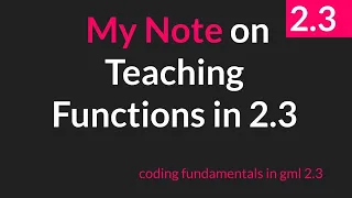 My Note on Teaching Functions and Methods GameMaker Studio 2 3