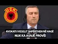 Lagu “NUK KA ASNJË PROVË!” – Avokati i Veselit SHPËRTHEN në Hagë: ZPS po LUAN me KARTËN e Frikës