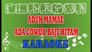 Download Karaoke ADUH MAMAE ada cowok baju hitam remix tiktok viral MP3