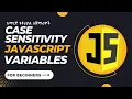 part 6 - Case Sensitivity in Variables in JavaScript
