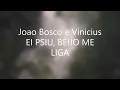 Download Lagu Joao Bosco e Vinicius   EI PSIU, BEIJO ME LIGA