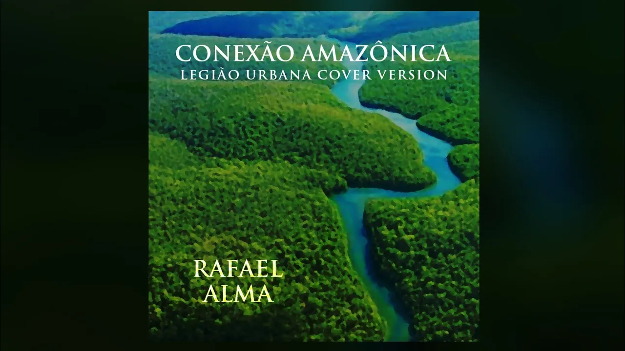 Rafael Alma - Conexão Amazônica (Legião Urbana cover version)