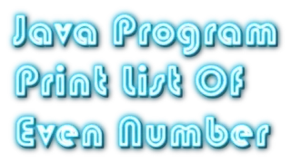 Java Program To Print A List Of Even Number