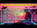 Lagu DJ LAGU NOSTALGIA PALING DICARI Lagu Kenangan Cocok Di Perjalanan COBALAH UNTUK MENGERTI