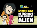 Lagu ANIMASI GJLS - ASTRONAUT BISA BAHASA ALIEN