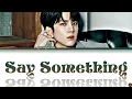 Younghoon -Say Something- Cover Lyrics