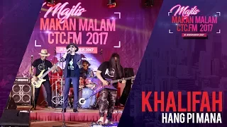 Download [Majlis Makan Malam CTC.fm 2017] Khalifah - Hang Pi Mana MP3