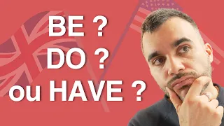 Do - Be ou Have : Comment Choisir ?