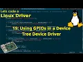 Let s code a Linux Driver - 19 Using GPIOs in a Device Tree Device Driver