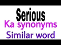 Synonyms of Serious Serious ka synonyms similar word of Serious synonym of Serious