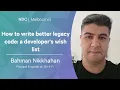 How to write better legacy code A developer s wishlist - Bhaman Nikkahan