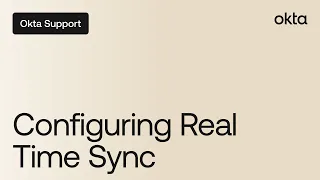 Configuring Real Time Sync Okta Support