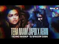 Download Lagu Tera Naam Japdi Phiran X Aran (Techno Mashup) | DJ Shadow Dubai | Cocktail | 2024