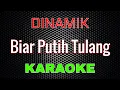 Download Lagu DINAMIK - Biar Putih Tulang [Karaoke] NADA COWOK | LMusical