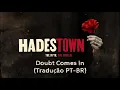 #35 Doubt Comes In - Hadestown (Tradução PT-BR)