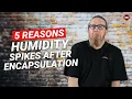 5 Reasons Humidity is High After Crawl Space Encapsulation Done