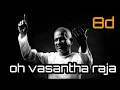 Download Lagu oh Vasantha Raja song 8d|neegal kettavai movie songs 8d|#ilaiyaraja hits #old songs tamil #love song