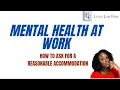 MENTAL HEALTH AT WORK HOW TO ASK FOR A REASONABLE ACCOMMODATION ANXIETY DEPRESSION BIPOLAR PTSD