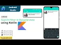 Filter Recyclerview using Search View - Kotlin Implement Search view in Recyclerview using Kotlin