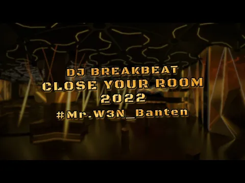 Download MP3 DJ BREAKBEAT CLOSE YOUR ROOM 2022 #Mr.W3N_Banten || Golden Crown Comeback