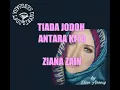 Download Lagu TIADA JODOH ANTARA KITA - ZIANA ZAIN