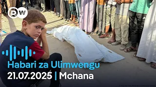 DW Kiswahili Habari Za Ulimwengu Julai 21 2025 Mchana Swahili Habari Leo Podcast 