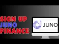How To Sign Up Juno Finance