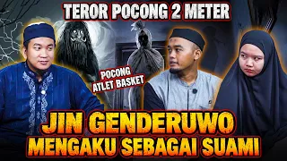 TEROR POCONG SETINGGI 2 METER !! DISUKAI JIN GENDERUWO & MENGAKU JADI SUAMINYA