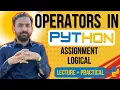Lec-7 Operators in Python Assignment Logical operators in python Python full Course