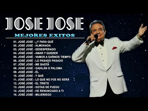 Download MP3 JOSE JOSE SUS MEJORES ÉXITOS - LAS 35 GRANDES CANCIONES DE JOSE JOSE