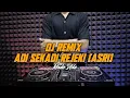 Download Lagu Dj Adi Sekadi Rejeki (ASRI) - Made Ada SLOW REMIX By Dj Emi