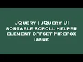 jQuery jQuery UI sortable scroll helper element offset Firefox issue