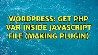 Wordpress Get php var inside javascript file making plugin 2 Solutions