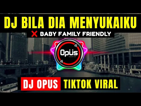 Download MP3 DJ BILA DIA MENYUKAIKU x BABY FAMILY FRIENDLY ♫ LAGU REMIX TERBARU FULL BASS - DJ Opus