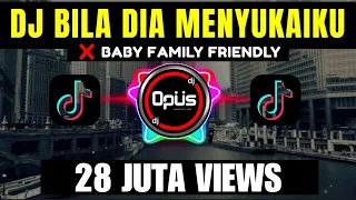 dj bila dia menyukaiku x baby family friendly lagu tik tok terbaru remix dj opus