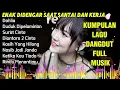 KUMPULAN DANGDUT TERBAIK SEPANJANG MASA | LAGU DANGDUT KOPLO TERBARU 2025
