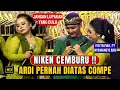 #2 ARDI BIKIN NIKEN SALINDRY CEMBURU !! Pernah Punya Hubungan Sama Mbak Compe..???