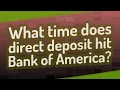 What time does direct deposit hit Bank of America