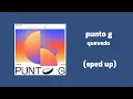punto g - quevedo (sped up)