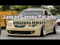 Download Lagu Jangan Ganggu Pacarku - BONGAWAN REMIXER