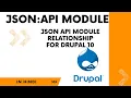 JSON API Module Relationship for drupal 10