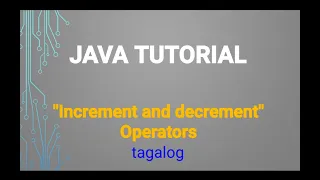 BASIC JAVA TUTORIAL PART 5 tagalog INCREMENT at DECREMENT
