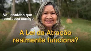 A Lei da Atração realmente funciona? Vou contar o que aconteceu comigo