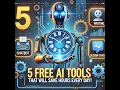 Boost Your Productivity 5 FREE AI Tools