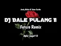 Download Lagu DJ Bale Pulang Dua (2) - Remix Bootleg 2021