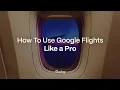 How To Use Google Flights Like a Pro The Ultimate Guide for 2026