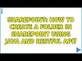 Sharepoint How to create a folder in Sharepoint using Java and RESTFul API 3 Solutions