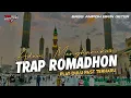 Download Lagu DJ TRAP RAMADHAN 2023 RELIGI FULL BASS AMPOH BY ZAINUL 99