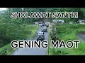 Download Lagu SHOLAWAT KISANTRI JAMAN DULU | GENING MAOT NGADODOHO