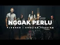 Lagu Plugged | NGGAK PERLU (English Version)
